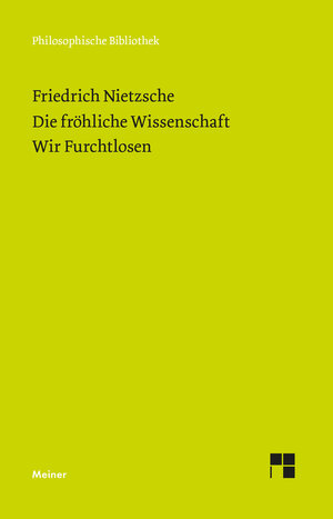Buchcover Die Fröhliche Wissenschaft. Wir Furchtlosen | Friedrich Nietzsche | EAN 9783787338245 | ISBN 3-7873-3824-1 | ISBN 978-3-7873-3824-5