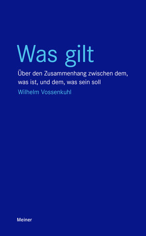 Buchcover Was gilt | Wilhelm Vossenkuhl | EAN 9783787339389 | ISBN 3-7873-3938-8 | ISBN 978-3-7873-3938-9