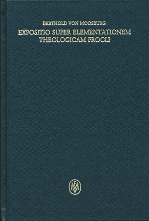 Buchcover Expositio super elementationem theologicam Procli | Berthold von Moosburg | EAN 9783787339419 | ISBN 3-7873-3941-8 | ISBN 978-3-7873-3941-9