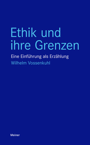 Buchcover Ethik und ihre Grenzen | Wilhelm Vossenkuhl | EAN 9783787339655 | ISBN 3-7873-3965-5 | ISBN 978-3-7873-3965-5