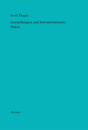 Buchcover Darstellungen und Interpretationen: Platon | Josef Pieper | EAN 9783787339822 | ISBN 3-7873-3982-5 | ISBN 978-3-7873-3982-2