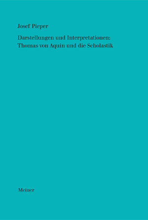 Buchcover Darstellungen und Interpretationen: Thomas von Aquin und die Scholastik | Josef Pieper | EAN 9783787339839 | ISBN 3-7873-3983-3 | ISBN 978-3-7873-3983-9