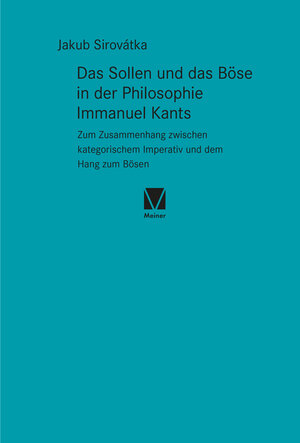 Buchcover Das Sollen und das Böse in der Philosophie Immanuel Kants | Jakub Sirovátka | EAN 9783787340330 | ISBN 3-7873-4033-5 | ISBN 978-3-7873-4033-0