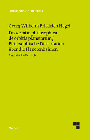 Buchcover Dissertatio philosophica de orbitis planetarum. Philosophische Dissertation über die Planetenbahnen | Georg Wilhelm Friedrich Hegel | EAN 9783787340446 | ISBN 3-7873-4044-0 | ISBN 978-3-7873-4044-6
