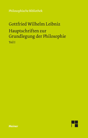 Buchcover Hauptschriften zur Grundlegung der Philosophie Teil I | Gottfried Wilhelm Leibniz | EAN 9783787340668 | ISBN 3-7873-4066-1 | ISBN 978-3-7873-4066-8