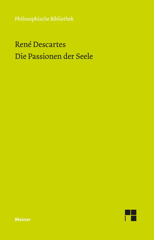 Buchcover Die Passionen der Seele | René Descartes | EAN 9783787340743 | ISBN 3-7873-4074-2 | ISBN 978-3-7873-4074-3