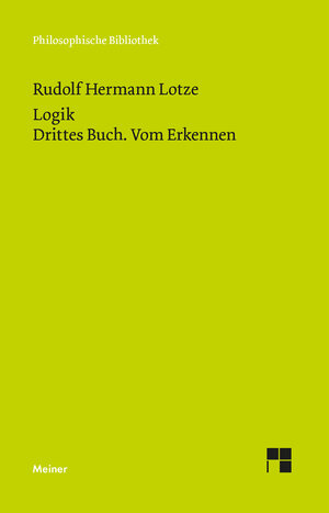 Buchcover Logik. Drittes Buch. Vom Erkennen | Rudolph Hermann Lotze | EAN 9783787340897 | ISBN 3-7873-4089-0 | ISBN 978-3-7873-4089-7