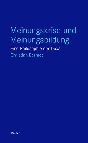 Buchcover Meinungskrise und Meinungsbildung | Christian Bermes | EAN 9783787340903 | ISBN 3-7873-4090-4 | ISBN 978-3-7873-4090-3