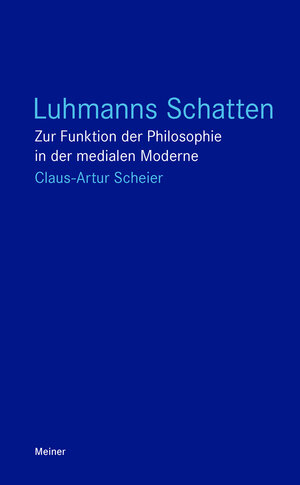 Buchcover Luhmanns Schatten | Claus-Artur Scheier | EAN 9783787340965 | ISBN 3-7873-4096-3 | ISBN 978-3-7873-4096-5