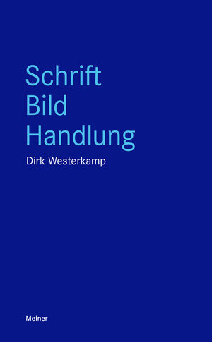 Buchcover Schrift, Bild, Handlung | Dirk Westerkamp | EAN 9783787342426 | ISBN 3-7873-4242-7 | ISBN 978-3-7873-4242-6
