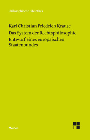 Buchcover Das System der Rechtsphilosophie. Entwurf eines europäischen Staatenbundes | Karl Christian Friedrich Krause | EAN 9783787343508 | ISBN 3-7873-4350-4 | ISBN 978-3-7873-4350-8