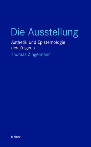 Buchcover Die Ausstellung | Thomas Zingelmann | EAN 9783787344031 | ISBN 3-7873-4403-9 | ISBN 978-3-7873-4403-1