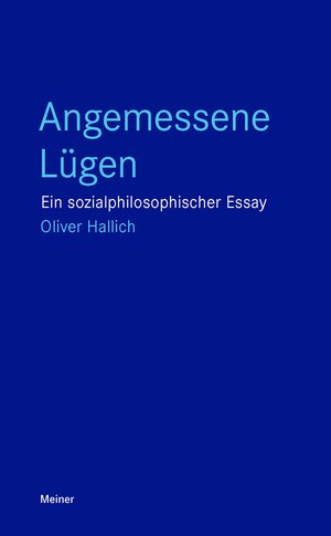Buchcover Angemessene Lügen | Oliver Hallich | EAN 9783787344055 | ISBN 3-7873-4405-5 | ISBN 978-3-7873-4405-5