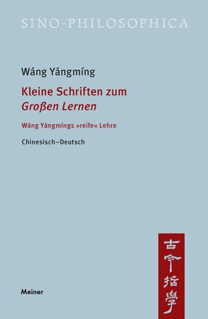 Buchcover Kleine Schriften zum »Großen Lernen« | Yángmíng Wáng | EAN 9783787344185 | ISBN 3-7873-4418-7 | ISBN 978-3-7873-4418-5