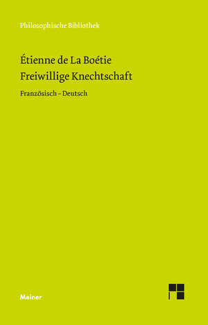Buchcover Freiwillige Knechtschaft | Étienne de La Boétie | EAN 9783787344482 | ISBN 3-7873-4448-9 | ISBN 978-3-7873-4448-2