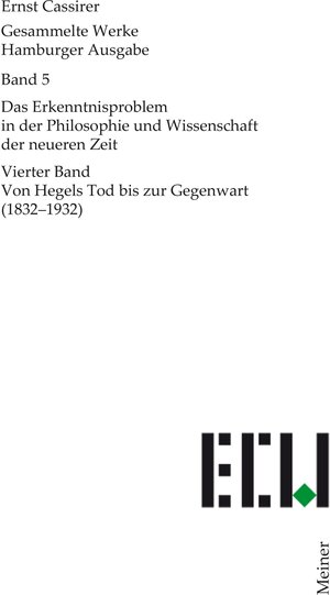 Buchcover Das Erkenntnisproblem in der Philosophie und Wissenschaft der neueren Zeit. Vierter Band | Ernst Cassirer | EAN 9783787344628 | ISBN 3-7873-4462-4 | ISBN 978-3-7873-4462-8