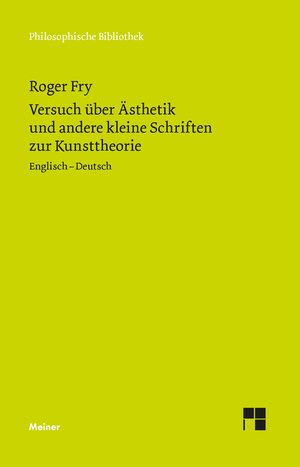 Buchcover Versuch über Ästhetik und andere kleine Schriften zur Kunsttheorie | Roger Fry | EAN 9783787345687 | ISBN 3-7873-4568-X | ISBN 978-3-7873-4568-7