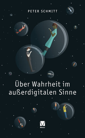 Buchcover Über Wahrheit im außerdigitalen Sinne | Peter Schmitt | EAN 9783787345724 | ISBN 3-7873-4572-8 | ISBN 978-3-7873-4572-4