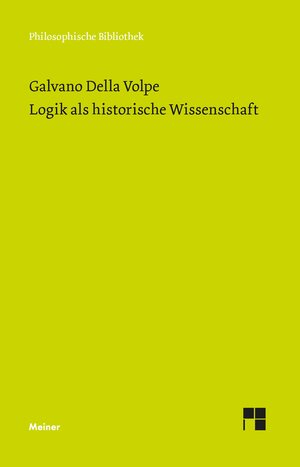Buchcover Logik als historische Wissenschaft | Galvano Della Volpe | EAN 9783787345830 | ISBN 3-7873-4583-3 | ISBN 978-3-7873-4583-0