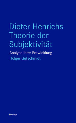 Buchcover Dieter Henrichs Theorie der Subjektivität | Holger Gutschmidt | EAN 9783787346035 | ISBN 3-7873-4603-1 | ISBN 978-3-7873-4603-5