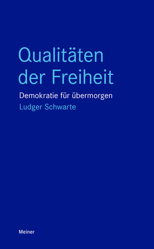 Buchcover Qualitäten der Freiheit | Ludger Schwarte | EAN 9783787346042 | ISBN 3-7873-4604-X | ISBN 978-3-7873-4604-2