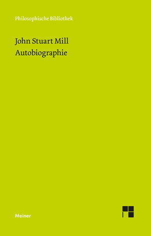 Buchcover Autobiographie | John Stuart Mill | EAN 9783787346301 | ISBN 3-7873-4630-9 | ISBN 978-3-7873-4630-1
