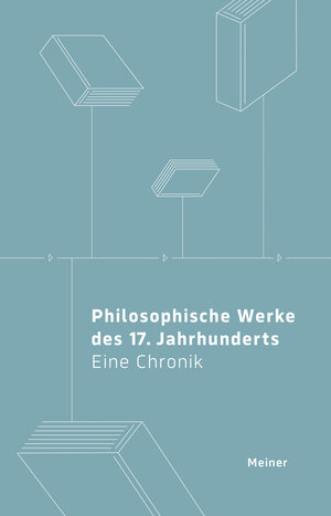 Buchcover Philosophische Werke des 17. Jahrhunderts | Arnim Regenbogen | EAN 9783787346950 | ISBN 3-7873-4695-3 | ISBN 978-3-7873-4695-0