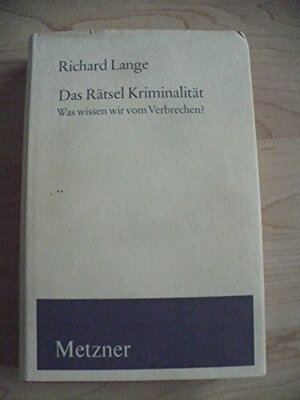 Buchcover Das Rätsel Kriminalität | Richard Lange | EAN 9783787552030 | ISBN 3-7875-5203-0 | ISBN 978-3-7875-5203-0