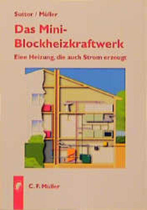 Das Mini-Blockheizkraftwerk: Eine Heizung, die kostenlos Strom erzeugt