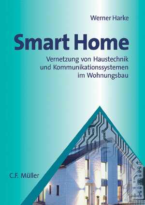 Smart Home: Vernetzung von Haustechnik und Kommunikationssystemen im Wohnungsbau