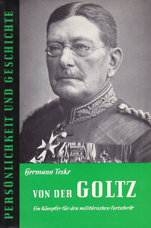 Buchcover Colmar Freiherr von der Goltz | Hermann Teske | EAN 9783788100063 | ISBN 3-7881-0006-0 | ISBN 978-3-7881-0006-3