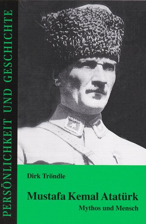 Buchcover Mustafa Kemal Atatürk | Dirk Tröndle | EAN 9783788101695 | ISBN 3-7881-0169-5 | ISBN 978-3-7881-0169-5