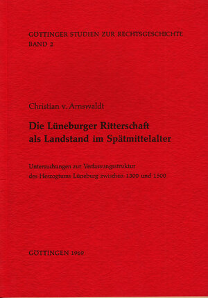 Buchcover Die Lüneburger Ritterschaft als Landstand im Spätmittelalter | Christian von Arnswaldt | EAN 9783788118020 | ISBN 3-7881-1802-4 | ISBN 978-3-7881-1802-0