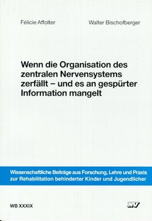 Wenn die Organisation des zentralen Nervensystems zerfällt und es an gespürter Information mangelt