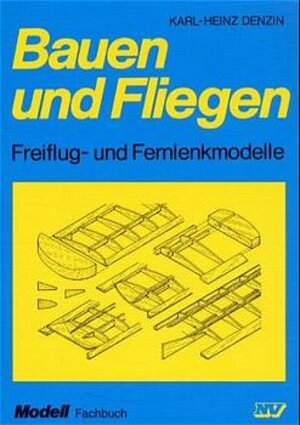 Bauen und Fliegen: Freiflug- und Fernlenkmodelle