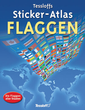 Tessloffs Sticker-Atlas Flaggen: Die Flaggen aller Staaten