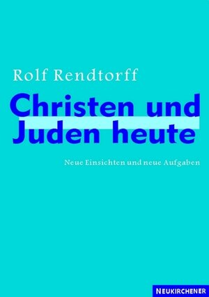 Buchcover Christen und Juden heute | Rolf Rendtorff | EAN 9783788717087 | ISBN 3-7887-1708-4 | ISBN 978-3-7887-1708-7
