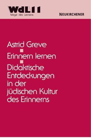 Erinnern lernen. Didaktische Entdeckungen in der jüdischen Kultur des Erinnerns