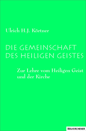 Buchcover Die Gemeinschaft des Heiligen Geistes | Ulrich H.J. Körtner | EAN 9783788717681 | ISBN 3-7887-1768-8 | ISBN 978-3-7887-1768-1