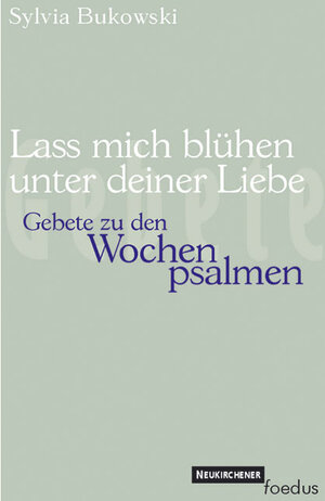 Buchcover Lass mich blühen unter deiner Liebe | Sylvia Bukowski | EAN 9783788718398 | ISBN 3-7887-1839-0 | ISBN 978-3-7887-1839-8
