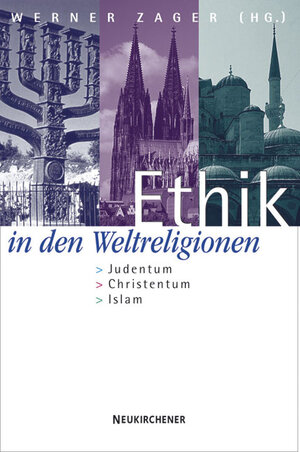 Ethik in den Weltreligionen. Judentum, Christentum, Islam