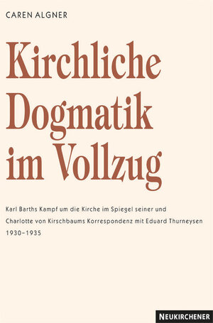 Buchcover Kirchliche Dogmatik im Vollzug | Caren Algner | EAN 9783788720490 | ISBN 3-7887-2049-2 | ISBN 978-3-7887-2049-0