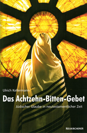 Buchcover Das Achtzehn-Bitten-Gebet | Ulrich Kellermann | EAN 9783788721893 | ISBN 3-7887-2189-8 | ISBN 978-3-7887-2189-3