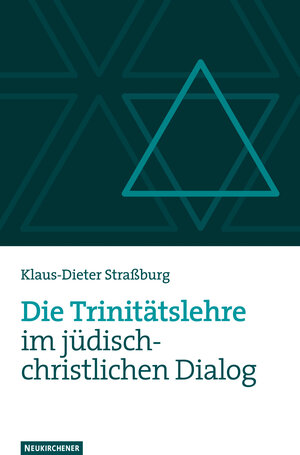 Buchcover Die Trinitätslehre im jüdisch-christlichen Dialog | Klaus-Dieter Straßburg | EAN 9783788723705 | ISBN 3-7887-2370-X | ISBN 978-3-7887-2370-5