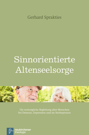 Buchcover Sinnorientierte Altenseelsorge | Gerhard Sprakties | EAN 9783788727611 | ISBN 3-7887-2761-6 | ISBN 978-3-7887-2761-1