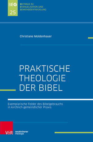 Buchcover Praktische Bibeltheologie | Christiane Moldenhauer | EAN 9783788732165 | ISBN 3-7887-3216-4 | ISBN 978-3-7887-3216-5