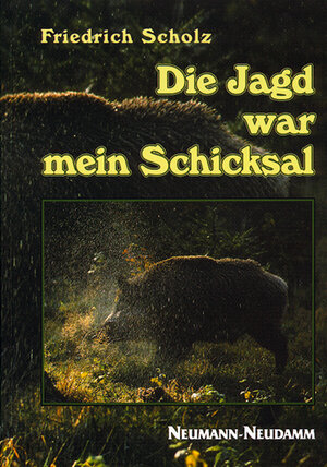 Buchcover Die Jagd war mein Schicksal | Friedrich Scholz | EAN 9783788807559 | ISBN 3-7888-0755-5 | ISBN 978-3-7888-0755-9