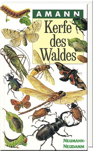 Kerfe des Waldes: Taschenbildbuch der beachtenswertesten Käfer, Schmetterlinge und sonstigen Kerfe des mitteleuropäischen Waldes, ihrer ... Fraßbilder mit Textteil über Bau und Leben