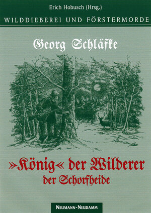 Buchcover Wildererkönig der Schorfheide | Georg Schläfke | EAN 9783788808198 | ISBN 3-7888-0819-5 | ISBN 978-3-7888-0819-8