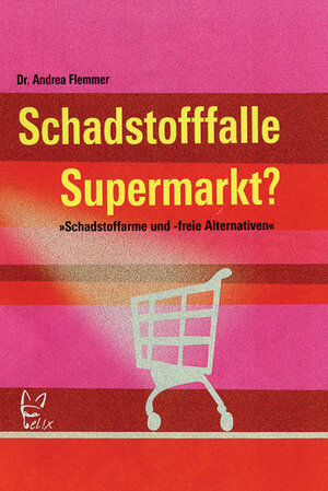 Buchcover Schadstofffalle Supermarkt | Andrea Flemmer | EAN 9783788810689 | ISBN 3-7888-1068-8 | ISBN 978-3-7888-1068-9